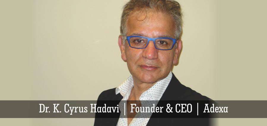 You are currently viewing Dr. K. Cyrus Hadavi: A Courageous Trailblazer