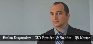Read more about the article Ruslan Desyatnikov: Passionate for Quality Assurance & Testing Field