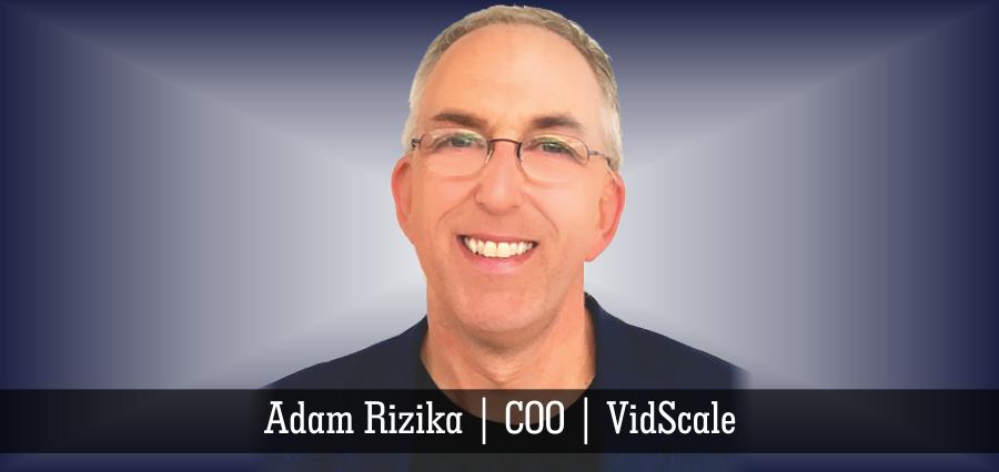 Adam Rizika | COO | VidScale - Insights Success