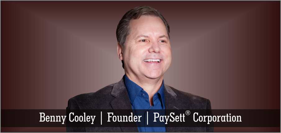 Benny Cooley | Founder | PaySett Corporation - Insights Success
