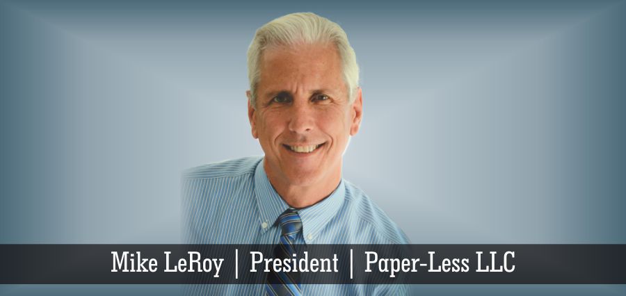 Mike LeRoy | President | Paper-Less LLC - Insights Success