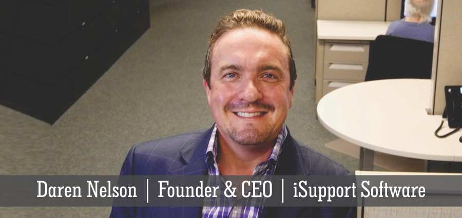 Daren Nelson | Founder & CEO | iSupport Software - Insights Success