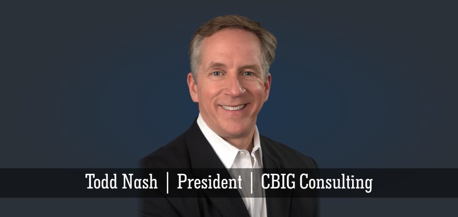 Todd Nash | President | CBIG Consulting - Insights Success