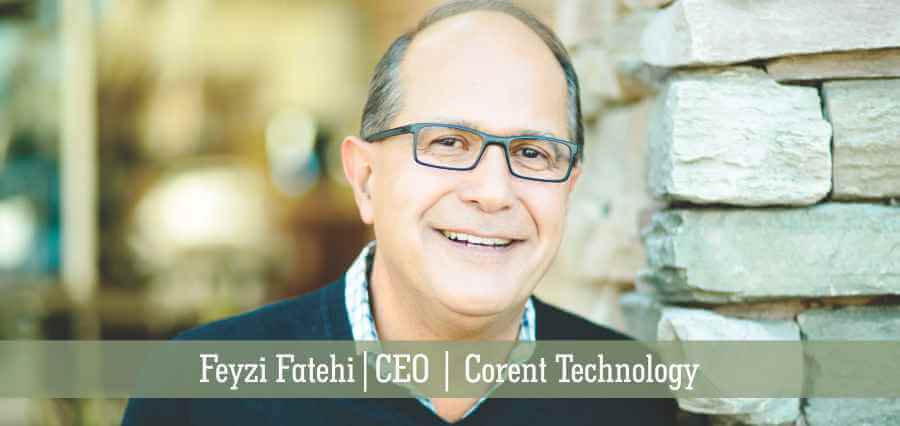 Feyzi Fatehi | CEO | Corent Technology - Insights Success