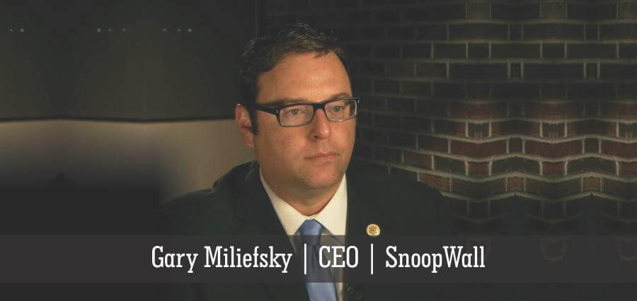 Gary Miliefsky | CEO | SnoopWall - Insights Success