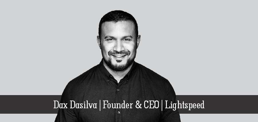 Dax Dasilva | Founder & CEO | Lightspeed - Insights Success
