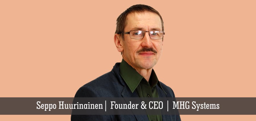 Seppo Huurinainen | Founder & CEO | MHG Systems - Insights Success