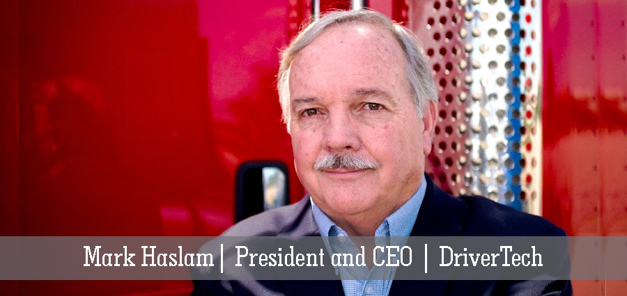 Mark Haslam | President and CEO | DriverTech - Insights Success
