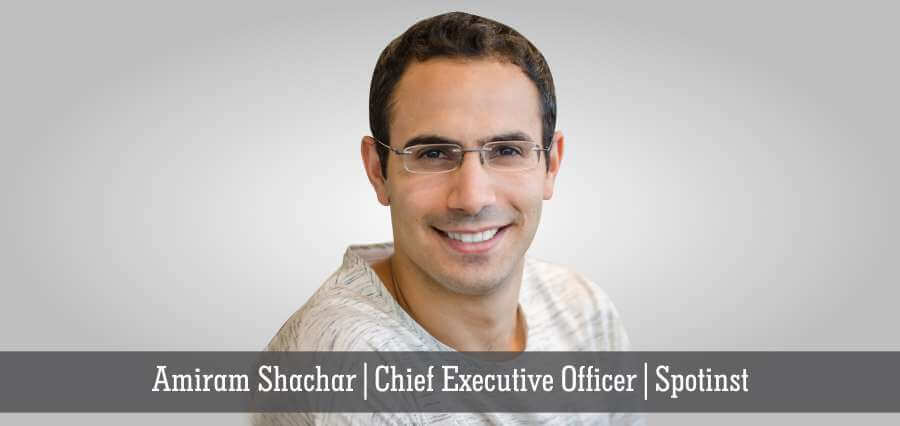 Amiram Shachar | Chief Executive Officer | Spotnist - Insights Success