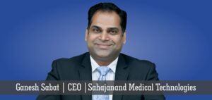 Read more about the article Ganesh Sabat: An Encouraging Medical Technology Leader