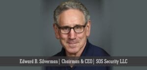 Read more about the article Edward B. Silverman: A Vision to Transform Private Security