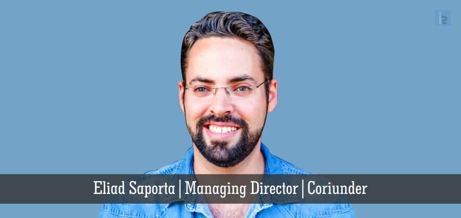 Eliad Saporta | Managing Director | Coriunder - Insights Success