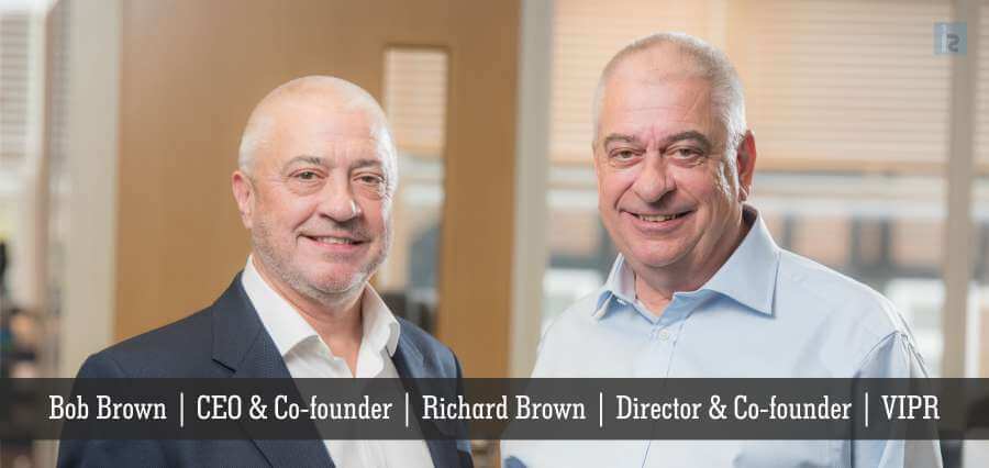 Bob Brown | CEO & CO-Founder | Richard Brown | Director & Co-founder | VIPR - Insights Success