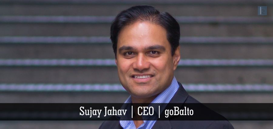 Sujay Jahav | CEO | goBalto [ Insights Success ]
