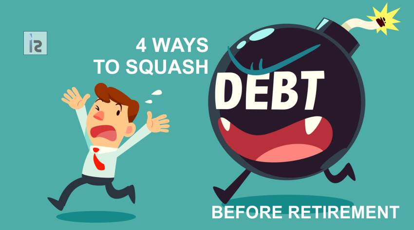 You are currently viewing 4 Ways to Squash Debt Before Retirement