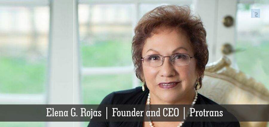 Elena G. Rojas | Founder and CEO | Protrans | Insights Success