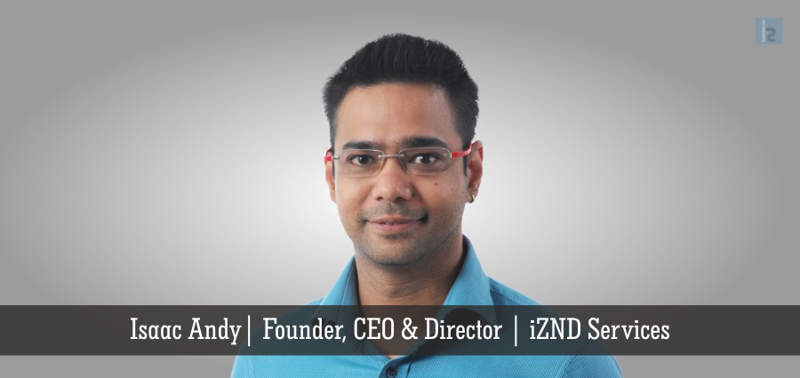 Isaac Andy | Founder, CEo & Directors | iZEND Services | Insights Success
