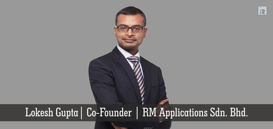 Lokesh Gupta | Co- Founder | RM Application Sdn. Bhd. | Insights Success