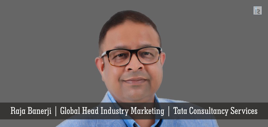 Raja Banerji | Global Head Industry Marketing | Tata Consultancy Services | Insights Success