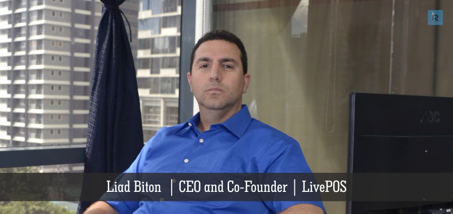 LivePOS | Liad Biton | CEO and Co-Founder | Insights Success