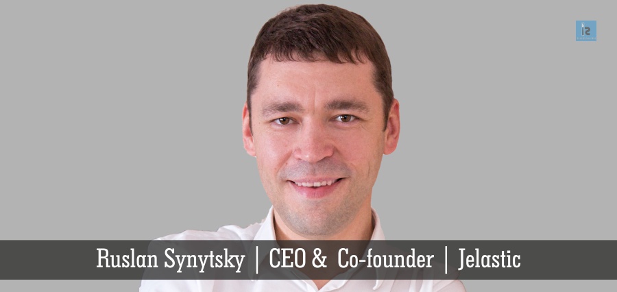 Ruslan Synytsky | CEO & Co-founder | Jelastic | Insights Success