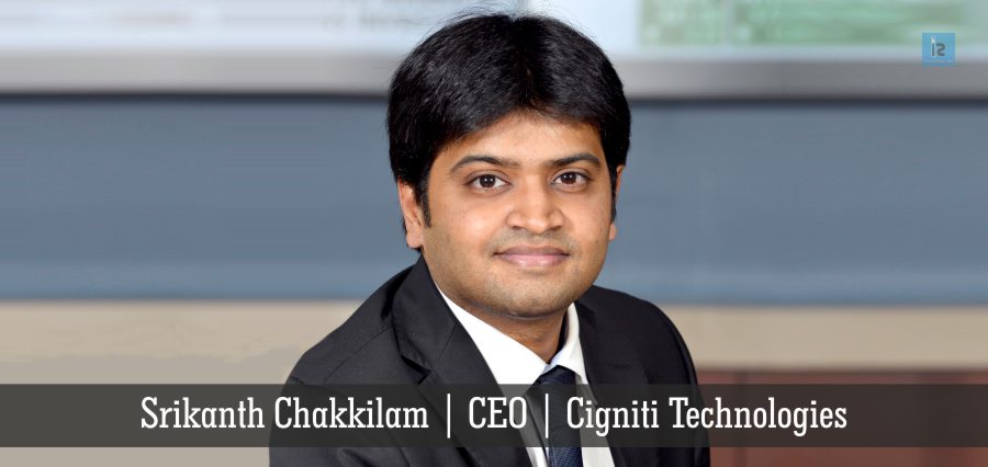 Srikanth Chakkilam | CEO | Cigniti Technologies | Insights Success