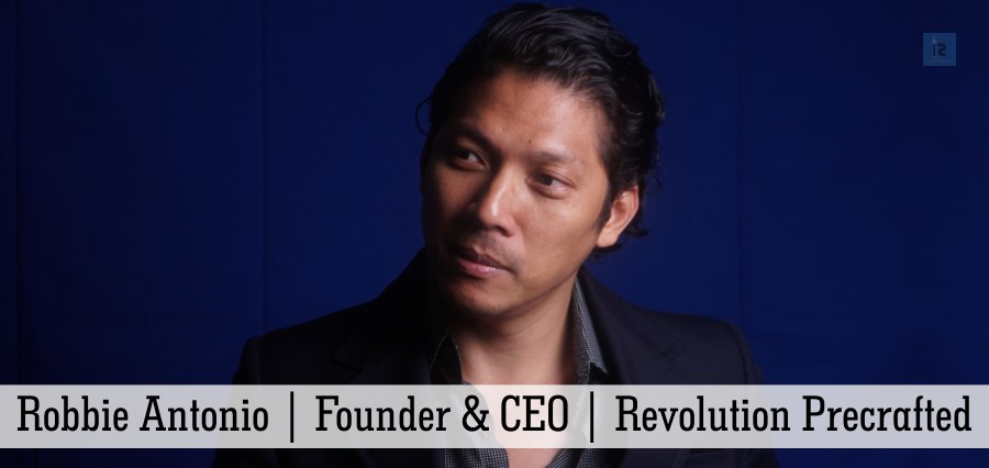 Robbie Antonio | Founder & CEO | Revolution Precrafted [ Business Magazine ]