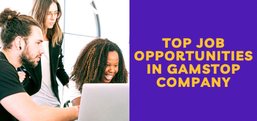 You are currently viewing Top Job Opportunities in GamStop Company