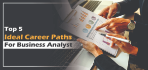 Read more about the article Top 5 Ideal Career Paths For Business Analyst