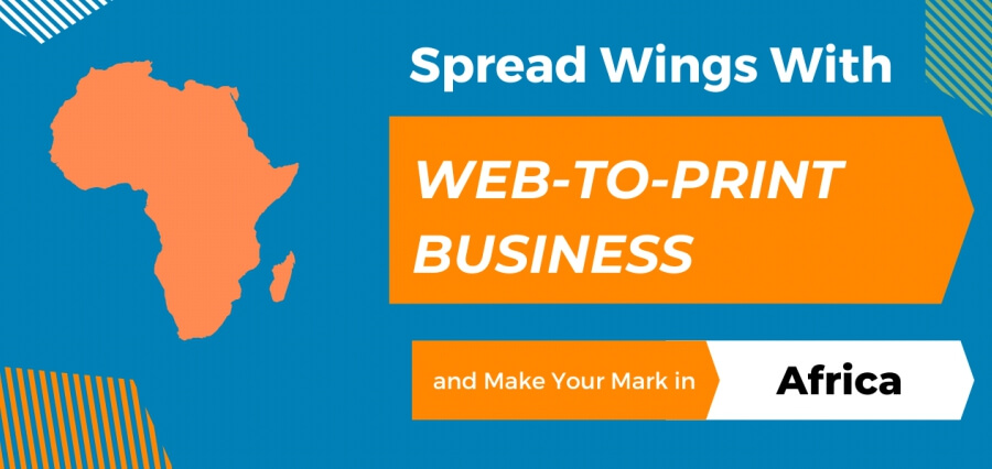 You are currently viewing Spread Your Wings with Web-to-Print and Make Your Mark in Africa