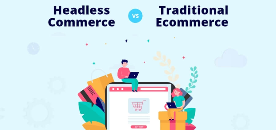 You are currently viewing Headless Commerce vs. Traditional Commerce