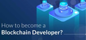 Read more about the article How to Become a Blockchain Developer