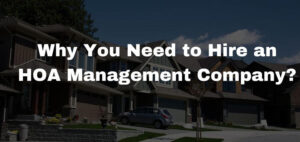 Read more about the article Why You Need to Hire an HOA Management Company?