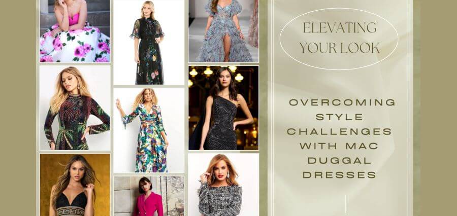 You are currently viewing Overcoming Style Challenges with Mac Duggal Dresses