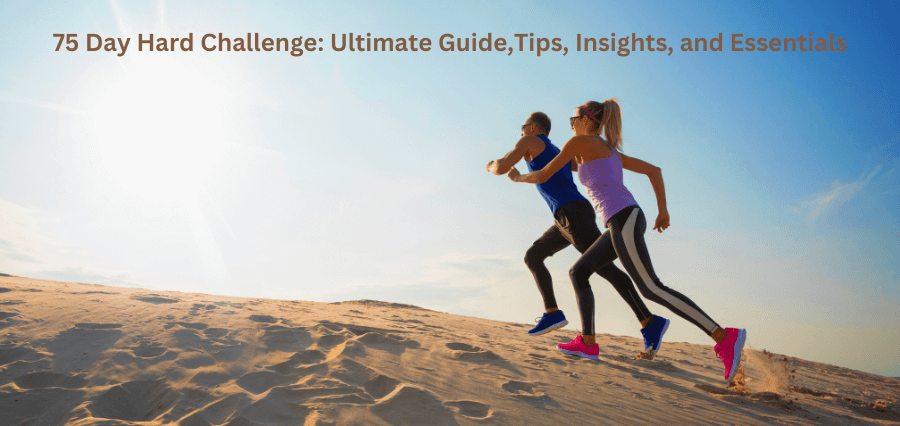 Read more about the article 75 Day Hard Challenge: Ultimate Guide,Tips, Insights, and Essentials